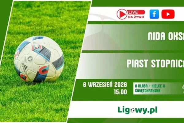 Piast Stopnica zagra na żywo z Nidą Oksa – transmisja online w niedzielę