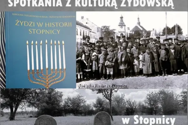 Stopnica: pierwsze po wojnie Spotkania z Kulturą Żydowską