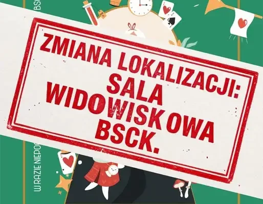 Zaczarowany Świat Alicji – spektakl przeniesiony do sali widowiskowej BSCK